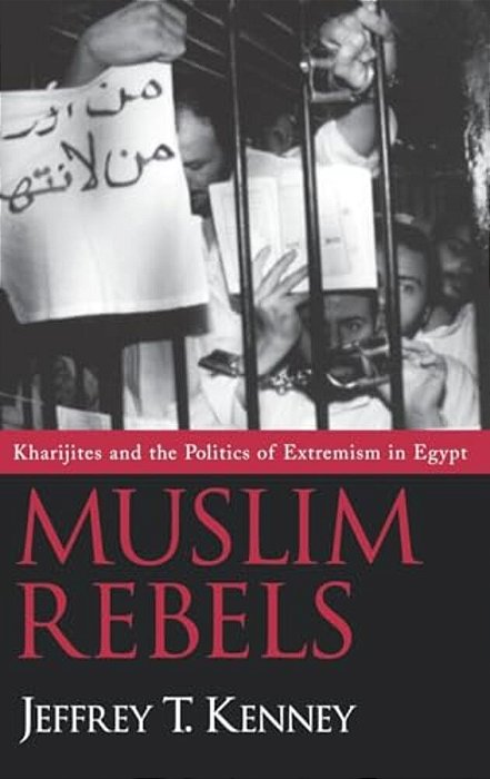 Muslim Rebels: Kharijites And The Politics Of Extremism In Egypt-..