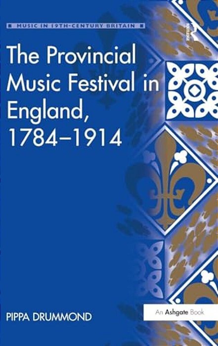 The Provincial Music Festival In England, 1784-1914-..