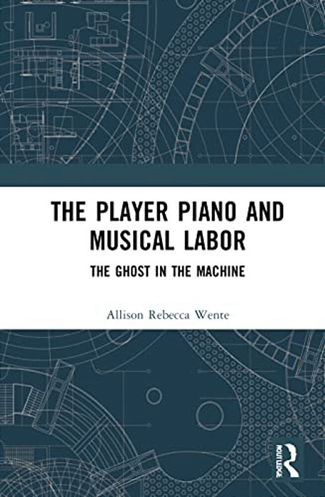 The Player Piano And Musical Labor: The Ghost In The Machine-..
