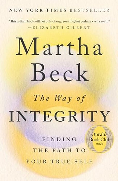 The Way Of Integrity: Finding The Path To Your True Self (Oprah's Book Club)-..