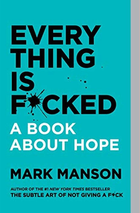 Everything Is F*cked: A Book About Hope-..