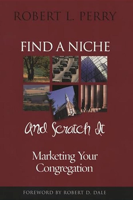Find A Niche And Scratch It: Marketing Your Congregation-..