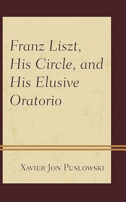 Franz Liszt, His Circle, And His Elusive Oratorio-..