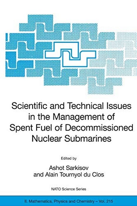 Scientific And Technical Issues In The Management Of Spent Fuel Of Decommissioned Nuclear Submarines-..