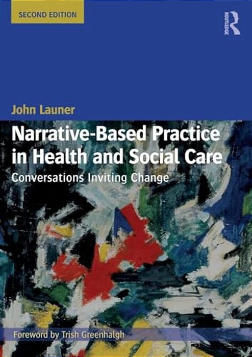 Narrative-Based Practice In Health And Social Care: Conversations Inviting Change-..