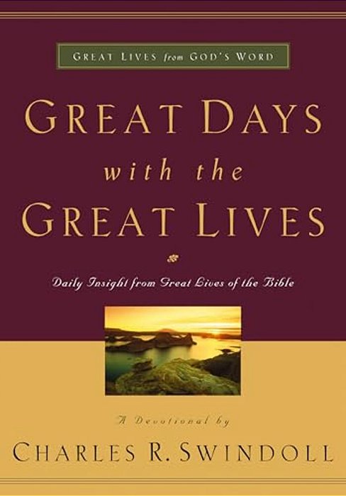 Great Days With The Great Lives: Daily Insight From Great Lives Of The Bible (A 365-Day Devotional)-..