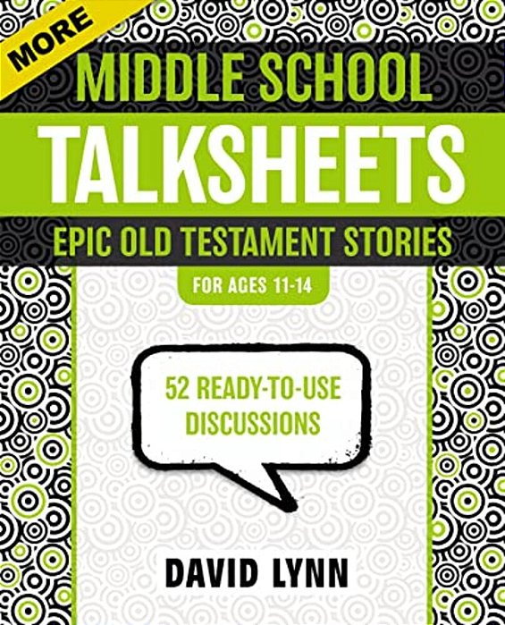More Middle School Talksheets, Epic Old Testament Stories: 52 Ready-To-use Discussions-..