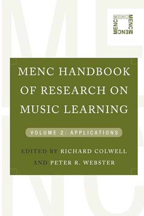 Menc Handbook Of Research On Music Learning: Volume 2: Applications-..