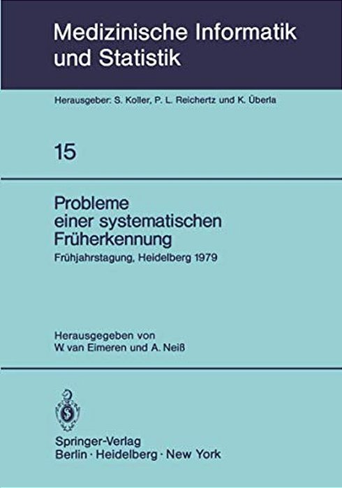 Probleme Einer Systematischen Früherkennung: 6. Frühjahrstagung, Heidelberg, 1979. Fachbereich Planung Und Auswertung Der Deutschen Gesellschaft Für M-..
