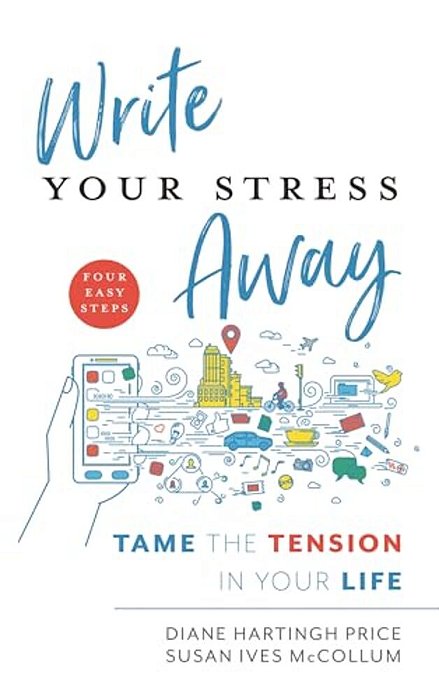 Write Your Stress Away: Tame The Tension In Your Life-..