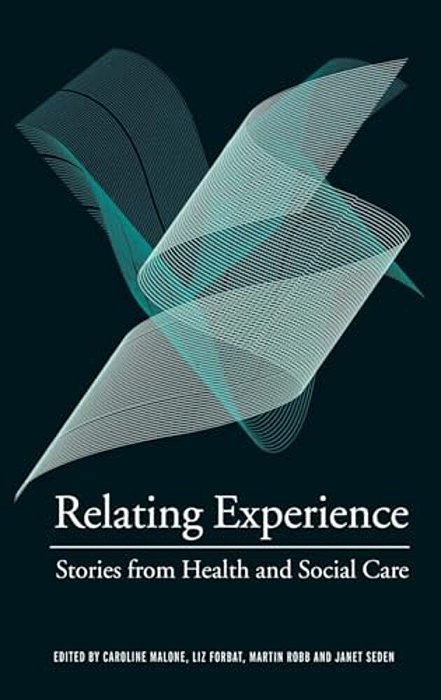 Relating Experience: Stories From Health And Social Care-..