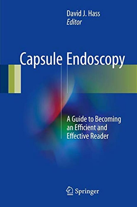 Capsule Endoscopy: A Guide To Becoming An Efficient And Effective Reader-..