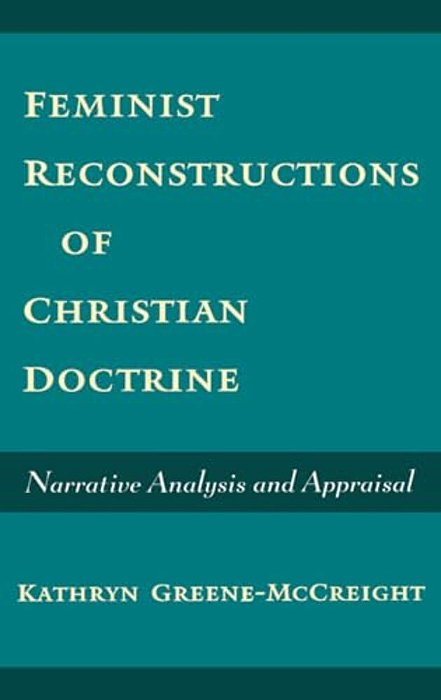 Feminist Reconstructions Of Christian Doctrine: Narrative Analysis And Appraisal-..