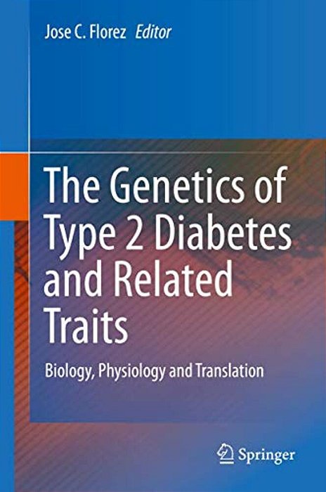 The Genetics Of Type 2 Diabetes And Related Traits: Biology, Physiology And Translation-..