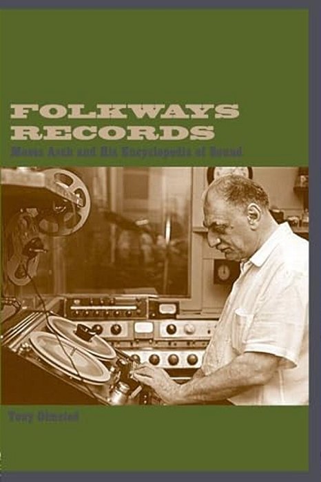 Folkways Records: Moses Asch And His Encyclopedia Of Sound-..