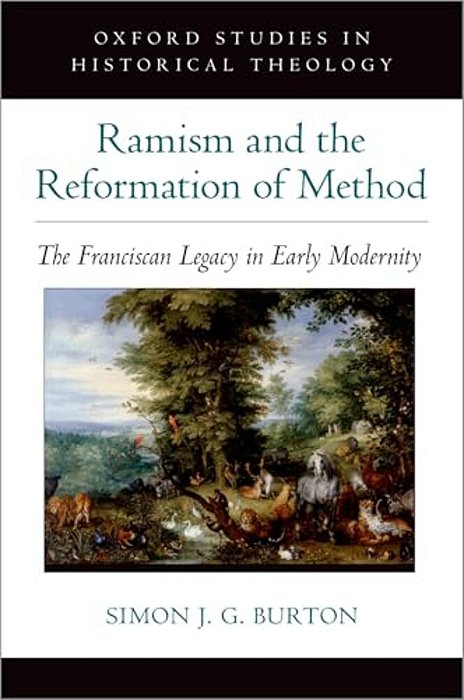 Ramism And The Reformation Of Method: The Franciscan Legacy In Early Modernity-..