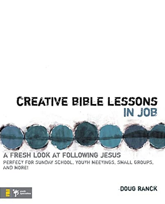 Creative Bible Lessons In Job: A Fresh Look At Following Jesus-..