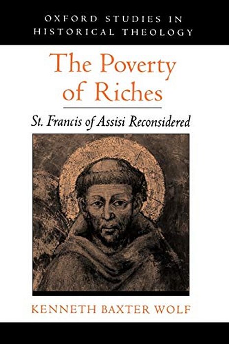 The Poverty Of Riches: St. Francis Of Assisi Reconsidered-..