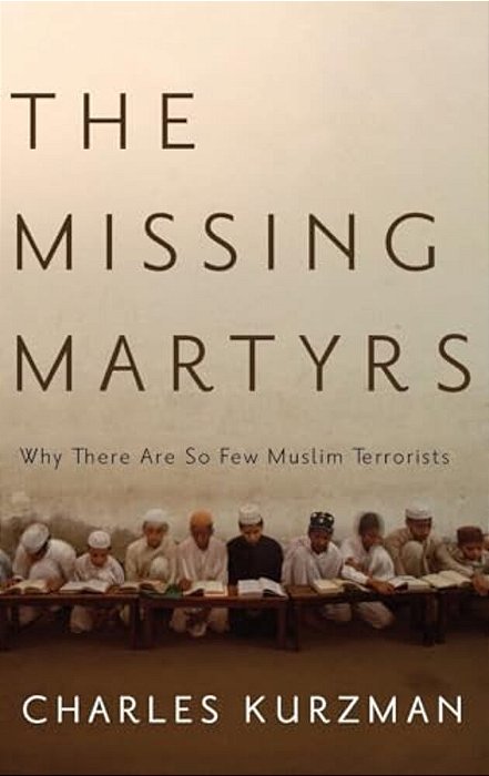 Missing Martyrs: Why There Are So Few Muslim Terrorists-..