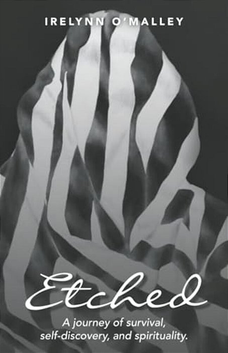 Etched: A Journey Of Survival, Self-Discovery, And Spirituality. -..