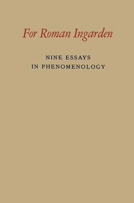 For Roman Ingarden: Nine Essays In Phenomenology-..