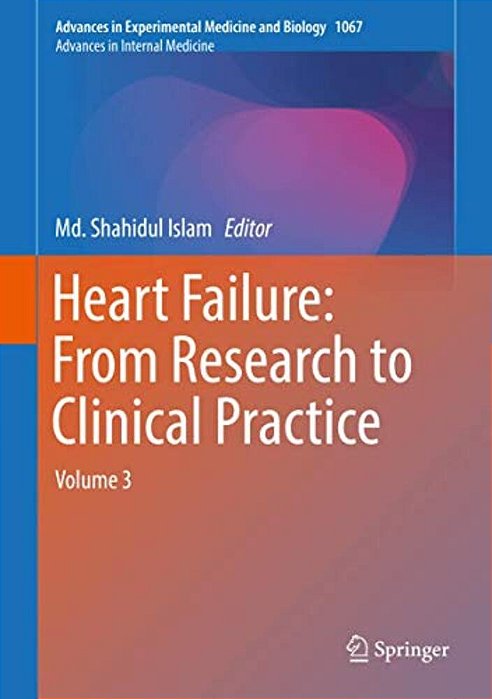 Heart Failure: From Research To Clinical Practice: Volume 3-..
