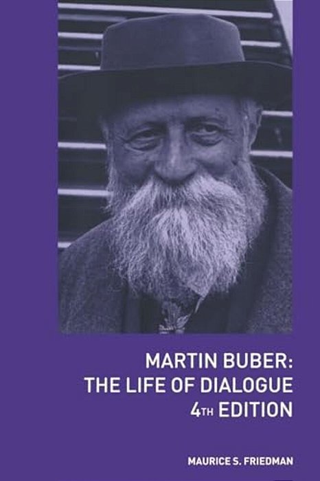 Martin Buber: The Life Of Dialogue-..