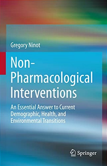 Non-Pharmacological Interventions: An Essential Answer To Current Demographic, Health, And Environmental Transitions-..