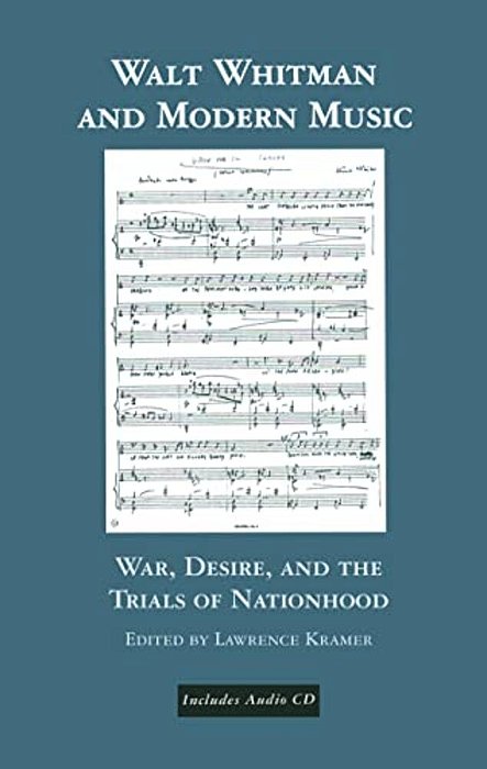 Walt Whitman And Modern Music: War, Desire, And The Trials Of Nationhood-..