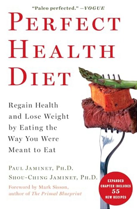 Perfect Health Diet: Regain Health And Lose Weight By Eating The Way You Were Meant To Eat-..