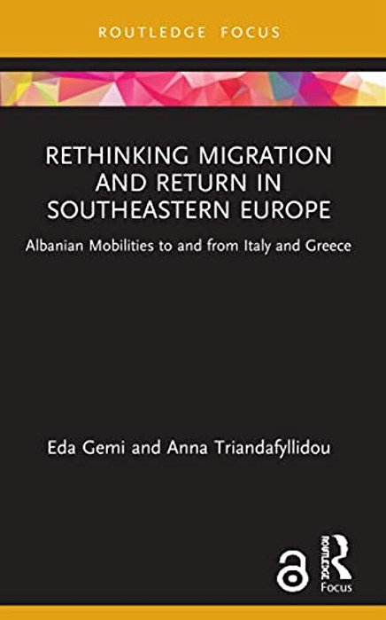 Rethinking Migration And Return In Southeastern Europe: Albanian Mobilities To And From Italy And Greece-..