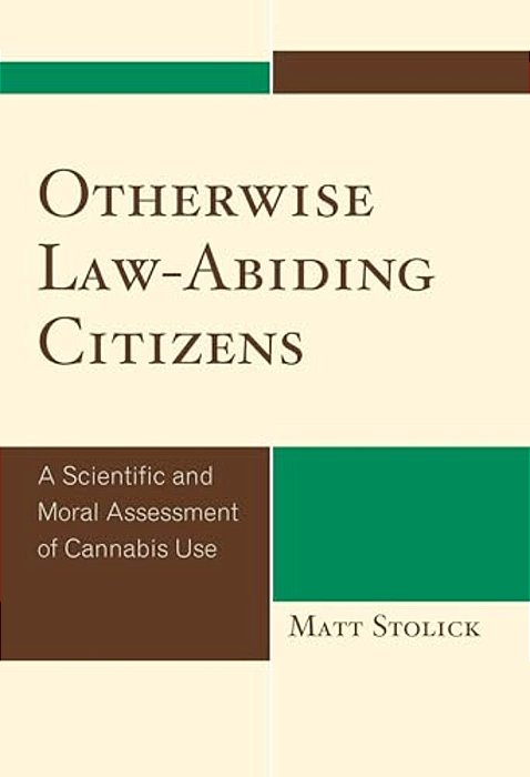 Otherwise Law-Abiding Citizens: A Scientific And Moral Assessment Of Cannabis Use-..