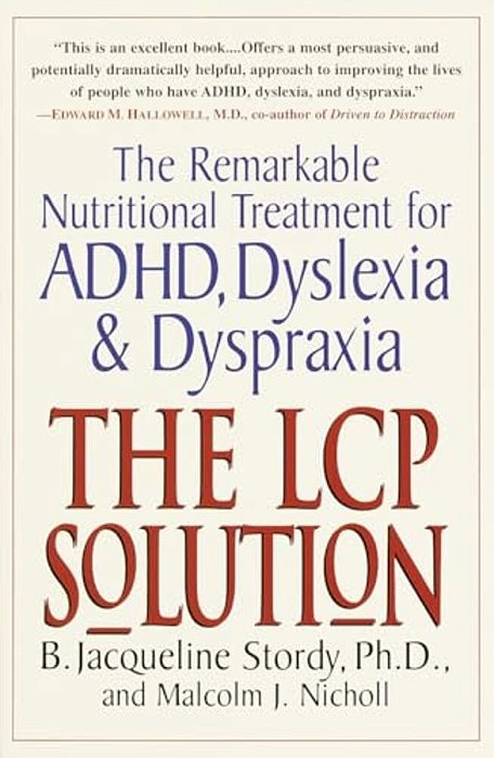 The Lcp Solution: The Remarkable Nutritional Treatment For Adhd, Dyslexia, And Dyspraxia-..