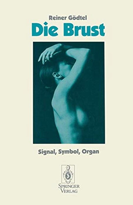 Die Brust: Signal, Symbol, Organ-..