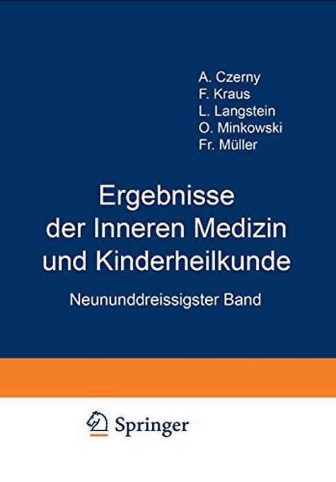 Ergebnisse Der Inneren Medizin Und Kinderheilkunde: Neununddreissigster Band-..