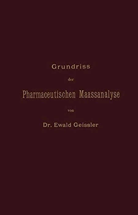 Grundriss Der Pharmaceutischen Maassanalyse-..