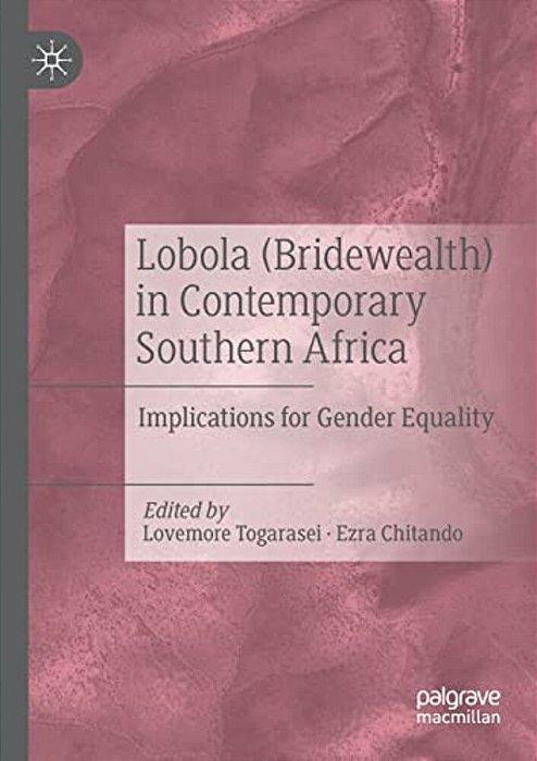 Lobola (Bridewealth) In Contemporary Southern Africa: Implications For Gender Equality-..