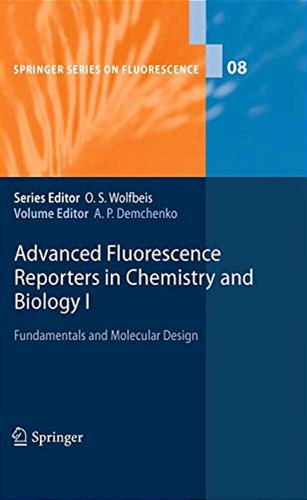 Advanced Fluorescence Reporters In Chemistry And Biology I: Fundamentals And Molecular Design-..