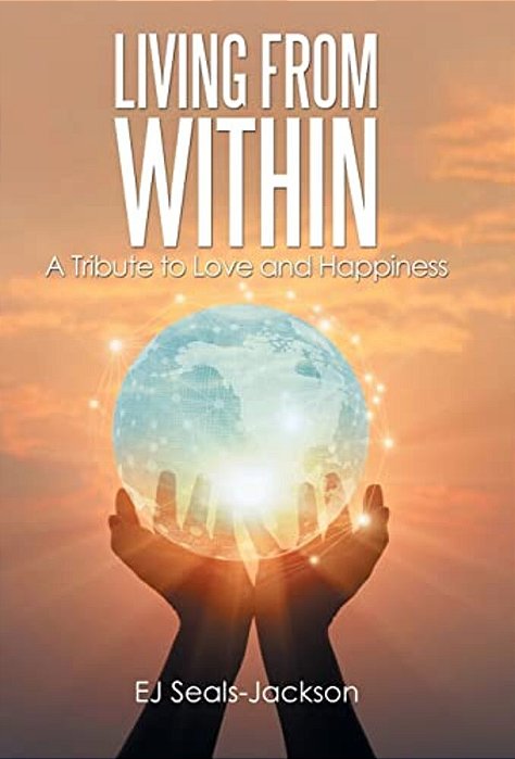Living From Within: A Tribute To Love And Happiness-..