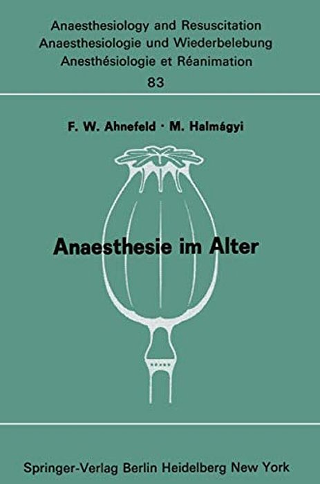 Anaesthesie Im Alter: Bericht Über Das Symposion Über Anaesthesie Und Intensivtherapie Im Alter Am 6. Und 7. Oktober 1972 In Mainz-..