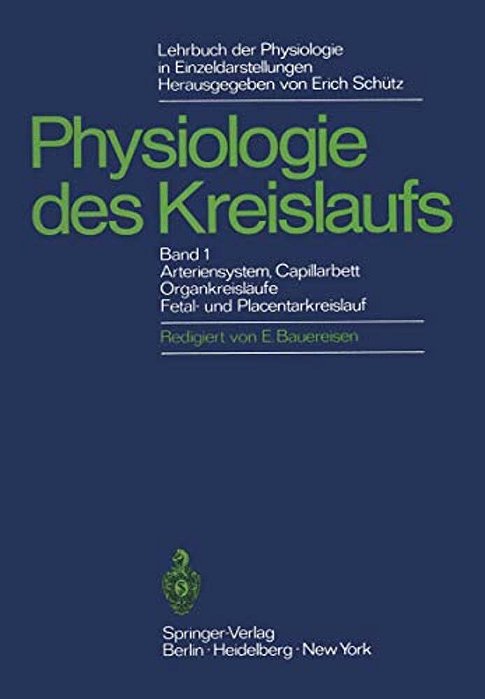 Lehrbuch Der Physiologie In Einzeldarstellungen: Physiologie Des Kreislaufs Arteriensystem, Capillarhett, Organkreisläufe, Fetal- Und Placentarkreisla-..
