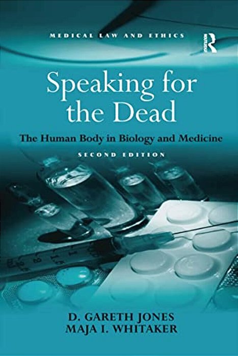 Speaking For The Dead: The Human Body In Biology And Medicine-..