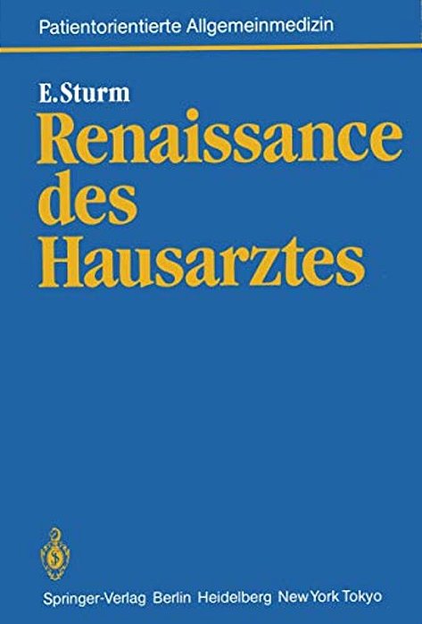 Renaissance Des Hausarztes: Konzept Für Eine Wissenschaftliche Grundlegung Hausärztlicher Tätigkeit Und Für Eine Wissenschaft Vom Patienten-..