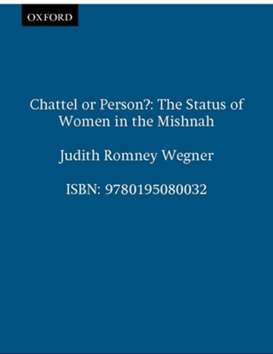 Chattel Or Person?: The Status Of Women In The Mishnah-..