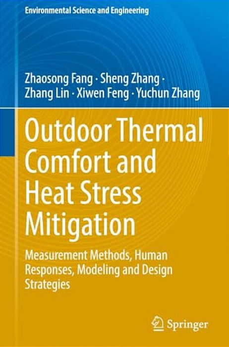 Outdoor Thermal Comfort And Heat Stress Mitigation: Measurement Methods, Human Responses, Modeling And Design Strategies-..