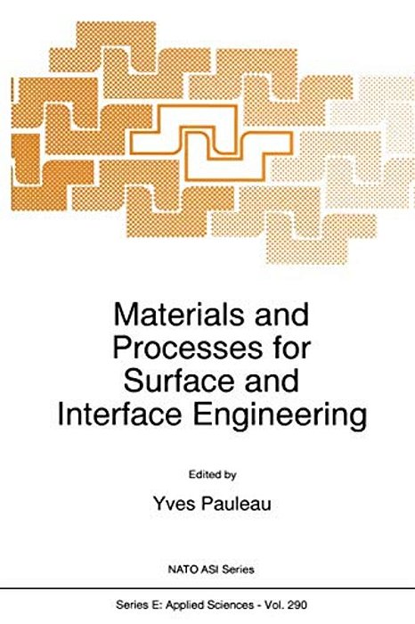Materials And Processes For Surface And Interface Engineering-..