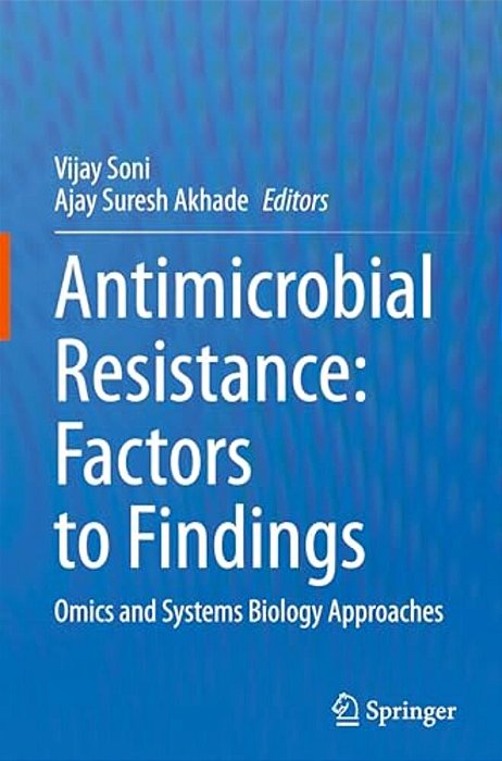 Antimicrobial Resistance: Factors To Findings: Omics And Systems Biology Approaches-..