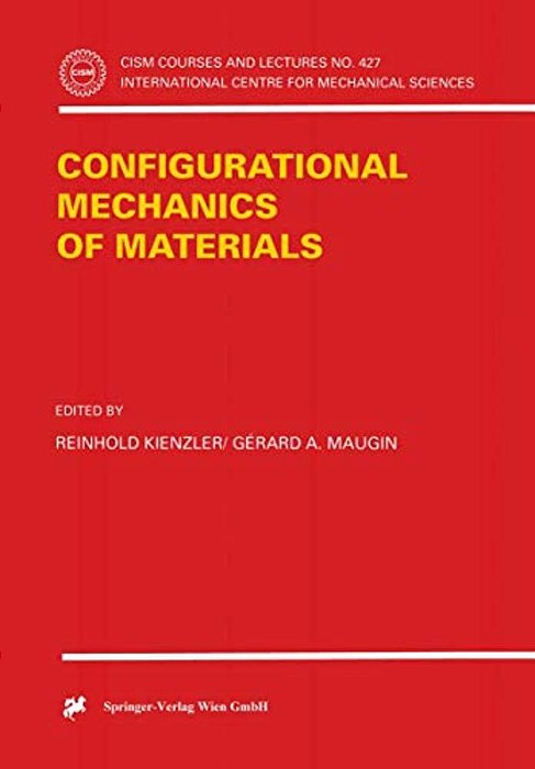 Configurational Mechanics Of Materials-..