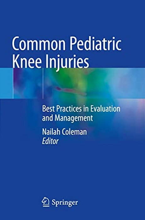 Common Pediatric Knee Injuries: Best Practices In Evaluation And Management-..