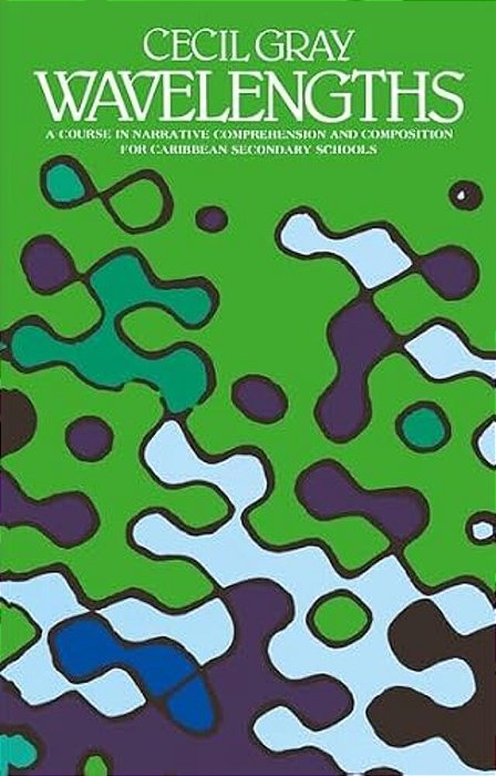 Wavelengths - A Course In Narrative Comprehension And Composition For Caribbean Secondary Schools-..